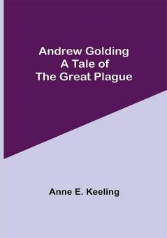 Andrew Golding: A Tale of the Great Plague