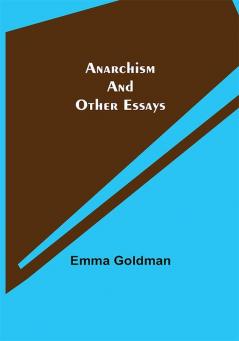 Anarchism and Other Essays