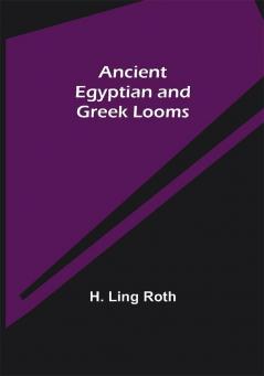 Ancient Egyptian and Greek Looms