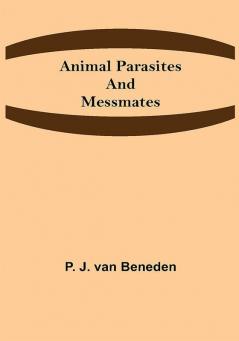 Animal Parasites and Messmates