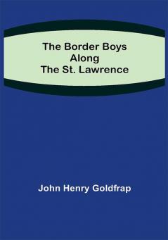 The Border Boys Along the St. Lawrence