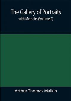 The Gallery of Portraits: with Memoirs (Volume 2)