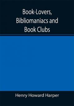 Book-Lovers Bibliomaniacs and Book Clubs