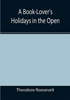 A Book-Lover's Holidays in the Open