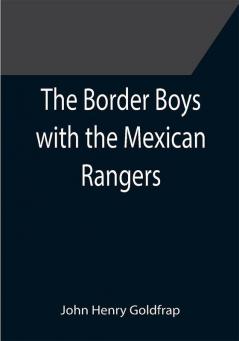 The Border Boys with the Mexican Rangers