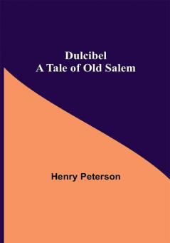 Dulcibel A Tale of Old Salem