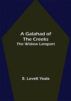 A Galahad of the Creeks; The Widow Lamport