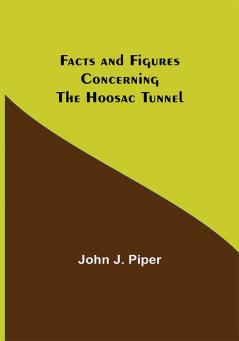 Facts and Figures Concerning the Hoosac Tunnel