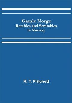 Gamle Norge: Rambles and Scrambles in Norway