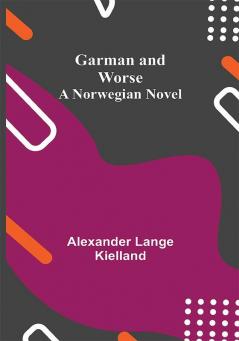 Garman and Worse: A Norwegian Novel