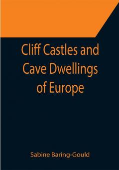 Cliff Castles and Cave Dwellings of Europe