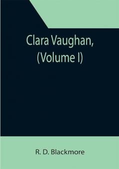 Clara Vaughan (Volume I)