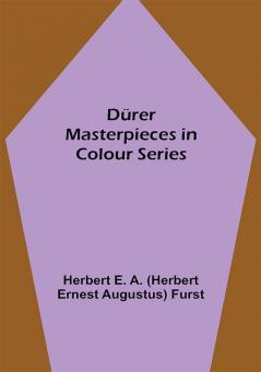 Dürer Masterpieces in Colour Series