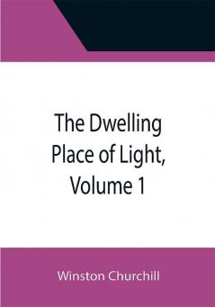 The Dwelling Place of Light Volume 1