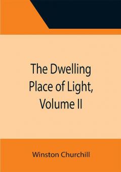 The Dwelling Place of Light Volume II