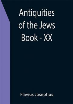 Antiquities of the Jews ; Book - XX