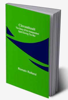 Clerambault; The Story Of An Independent Spirit During The War