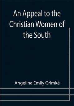 An Appeal to the Christian Women of the South