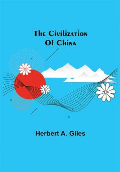 The Civilization Of China