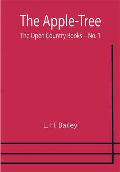 The Apple-Tree ; The Open Country Books—No. 1