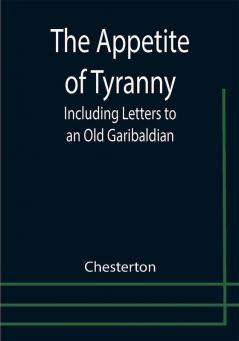 The Appetite of Tyranny: Including Letters to an Old Garibaldian