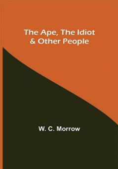 The Ape the Idiot & Other People