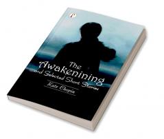 The Awakening and Selected Short Stories