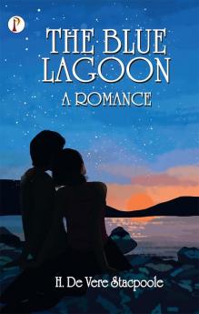 The Blue Lagoon: A Romance