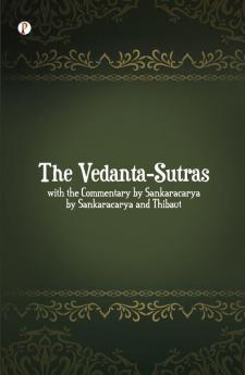 The Vedanta-Sutras with the Commentary by Sankaracarya