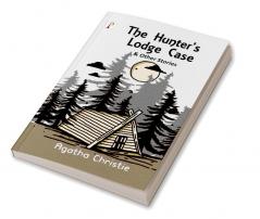 The Hunter’s Lodge Case and Other Stories