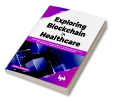 Exploring Blockchain in Healthcare