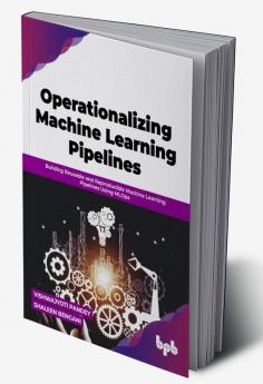 Operationalizing Machine Learning Pipelines