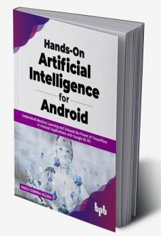 Hands-On Artificial Intelligence for Android