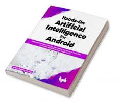 Hands-On Artificial Intelligence for Android