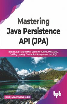 Mastering Java Persistence API (JPA)