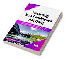 Mastering Java Persistence API (JPA)