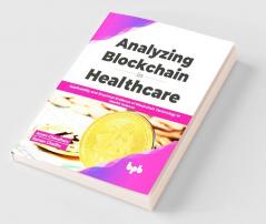 Analyzing Blockchain in Healthcare