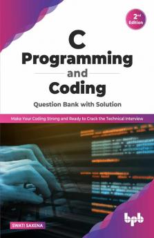 C Programming and Coding Question Bank with Solution (2nd Edition)