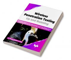 Wireless Penetration Testing: Up and Running