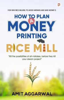 How to Plan A Money Printing Rice Mill