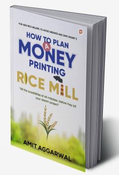 How to Plan A Money Printing Rice Mill