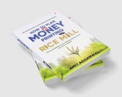 How to Plan A Money Printing Rice Mill