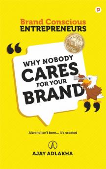 Why Nobody Cares for Your Brand