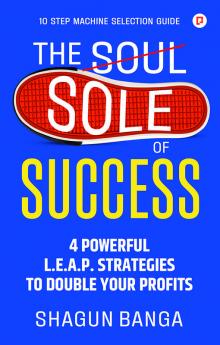 The Sole of Success : 4 Powerful L.E.A.P. Strategies To Double Your Profits