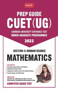 MTG CUET UG Prep Guide For Mathematics (Section II : Domain Science) - CUET Practice Papers with OMR Sheet (Strictly Based on Latest CUET-UG Exam Pattern 2022)