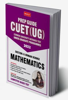 MTG CUET UG Prep Guide For Mathematics (Section II : Domain Science) - CUET Practice Papers with OMR Sheet (Strictly Based on Latest CUET-UG Exam Pattern 2022)