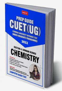 MTG CUET UG Prep Guide For Chemistry (Section II : Domain Science) - CUET Practice Papers with OMR Sheet (Strictly Based on Latest CUET-UG Exam Pattern 2022)