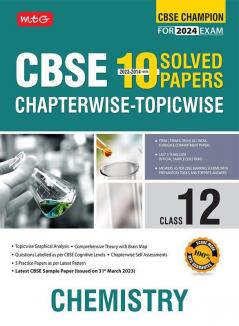 MTG CBSE 10 Years Chapterwise Topicwise Solved Papers Class 12 Chemistry Book - CBSE Champion For 2024 Exam | CBSE Question Bank With Sample Papers (Based on Latest Pattern)