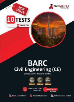 BARC Civil Engineering Exam (CE) 2023 (Bhabha Atomic Research Centre) - 10 Full Length Mock Tests (1000 Solved Questions) with Free Access To Online Tests