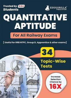 Quantitative Aptitude For Railway Book 2023 (English Edition) - 34 Solved Topic-wise Tests Useful for NTPC Group D ALP Paramedical Apprentice with Free Access to Online Tests